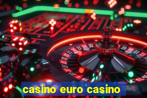 casino euro casino