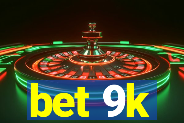 bet 9k