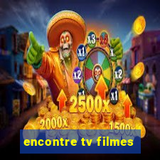 encontre tv filmes