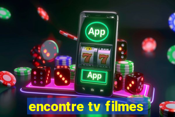 encontre tv filmes