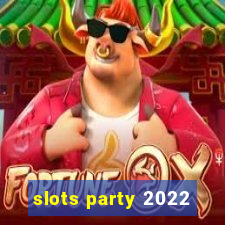 slots party 2022