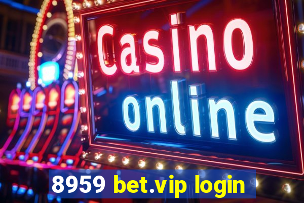 8959 bet.vip login