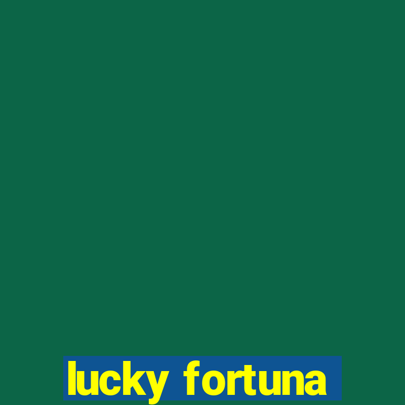 lucky fortuna