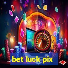 bet luck pix