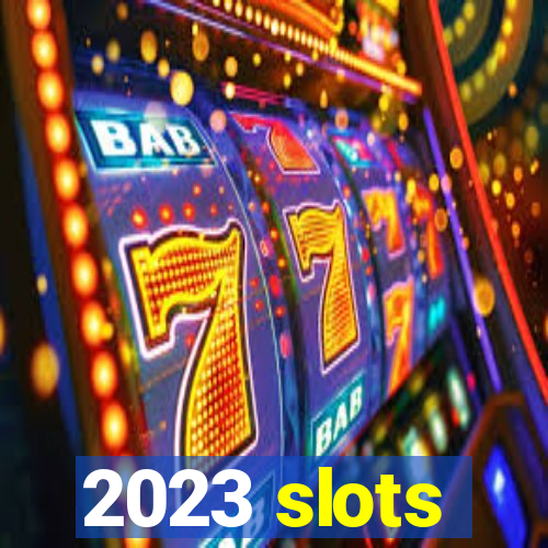 2023 slots