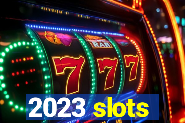 2023 slots