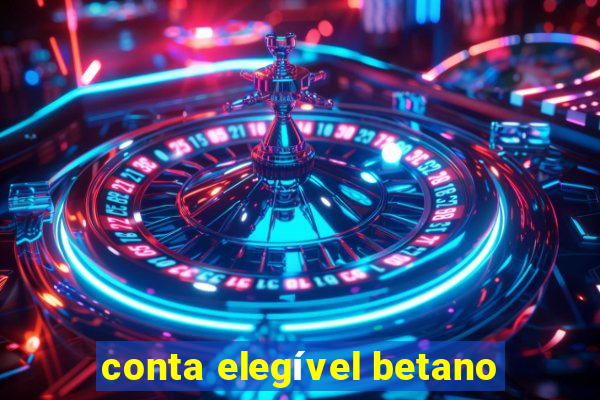 conta elegível betano