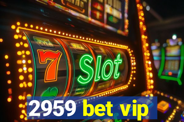 2959 bet vip