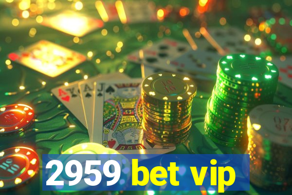 2959 bet vip