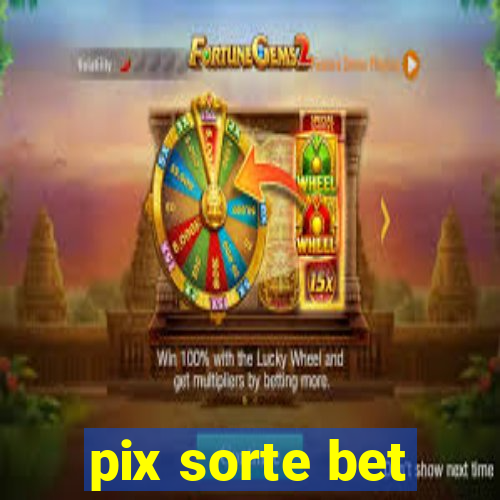 pix sorte bet