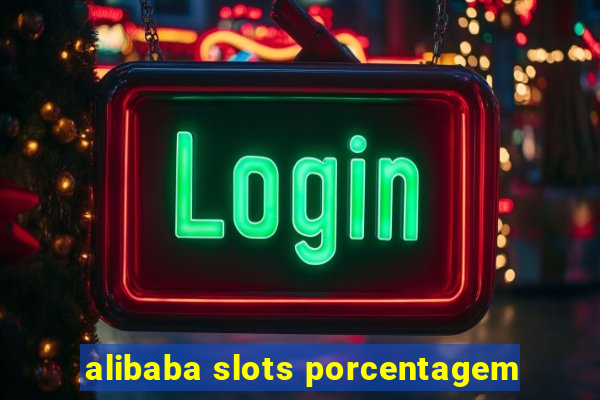 alibaba slots porcentagem