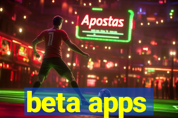 beta apps