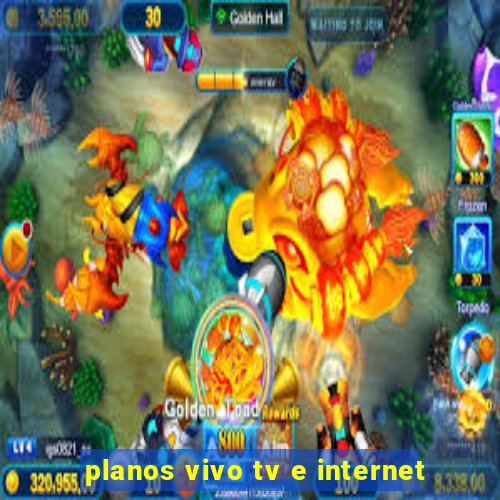 planos vivo tv e internet