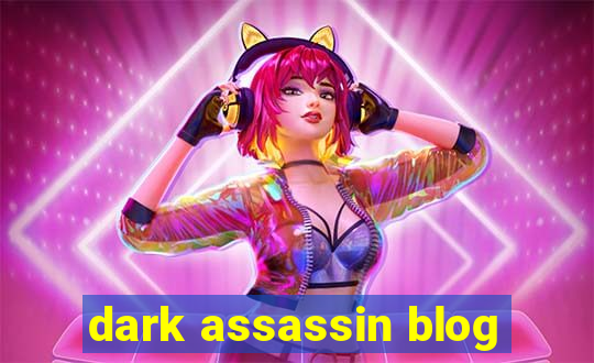 dark assassin blog