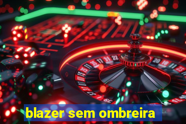 blazer sem ombreira