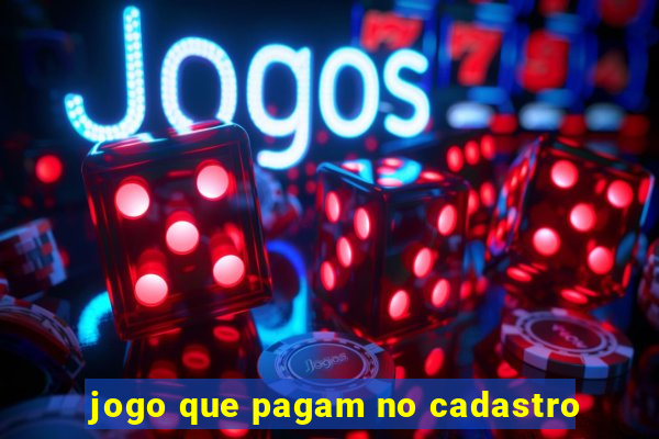 jogo que pagam no cadastro