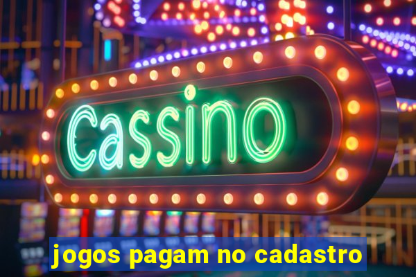 jogos pagam no cadastro