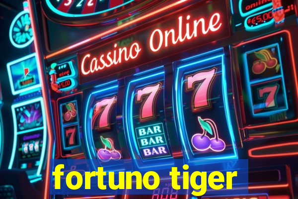 fortuno tiger