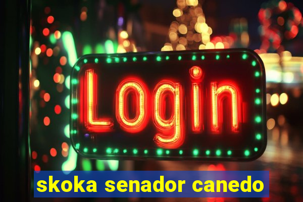 skoka senador canedo