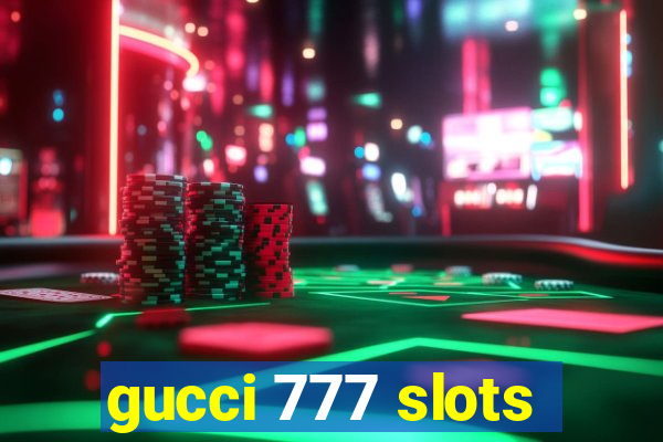 gucci 777 slots