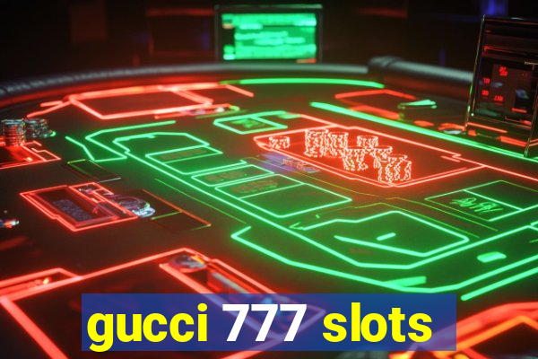 gucci 777 slots