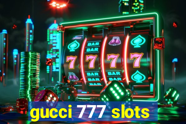 gucci 777 slots