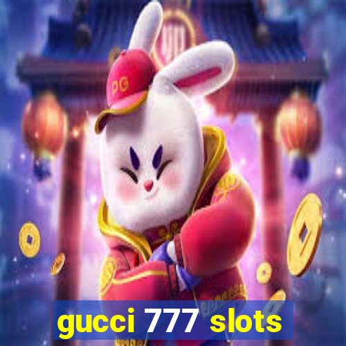 gucci 777 slots