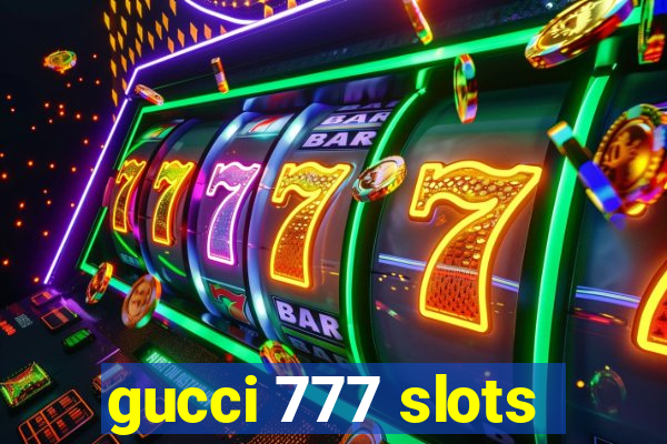 gucci 777 slots