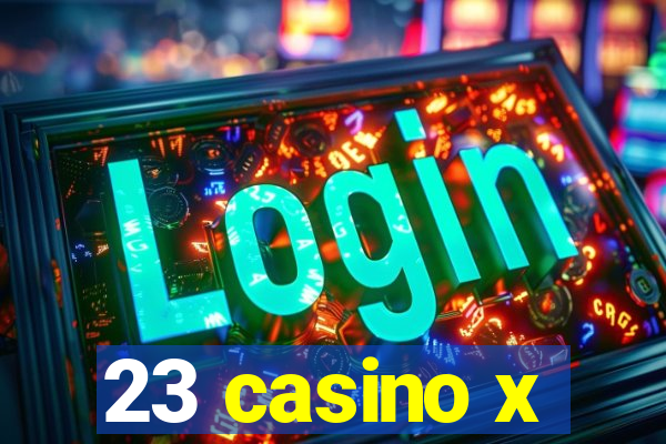 23 casino x