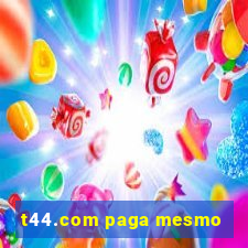 t44.com paga mesmo