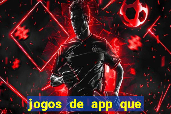 jogos de app que ganha dinheiro