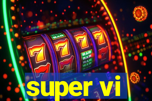 super vi