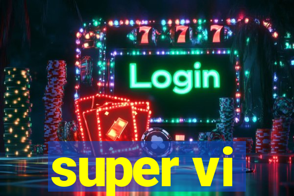 super vi