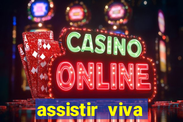 assistir viva online gratis