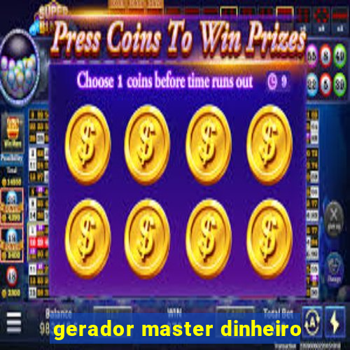 gerador master dinheiro