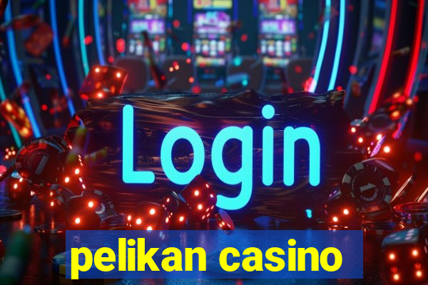 pelikan casino