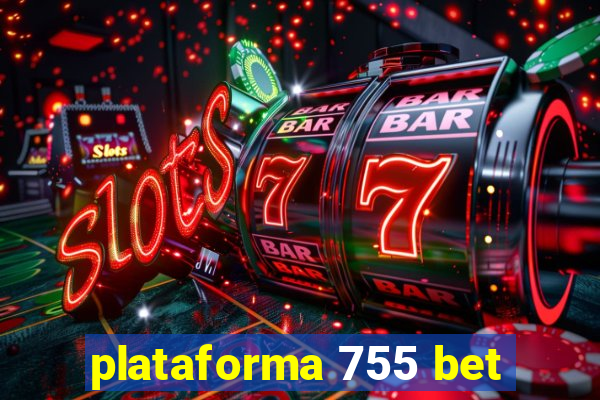 plataforma 755 bet