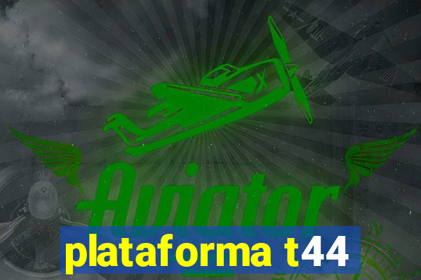 plataforma t44