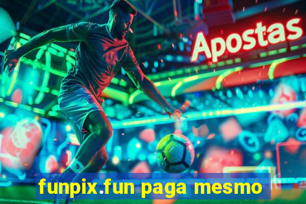 funpix.fun paga mesmo