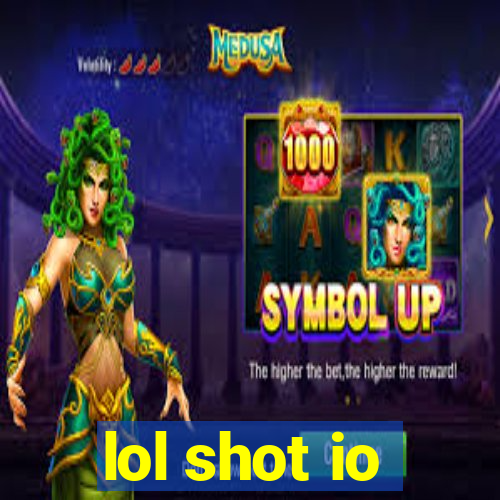 lol shot io