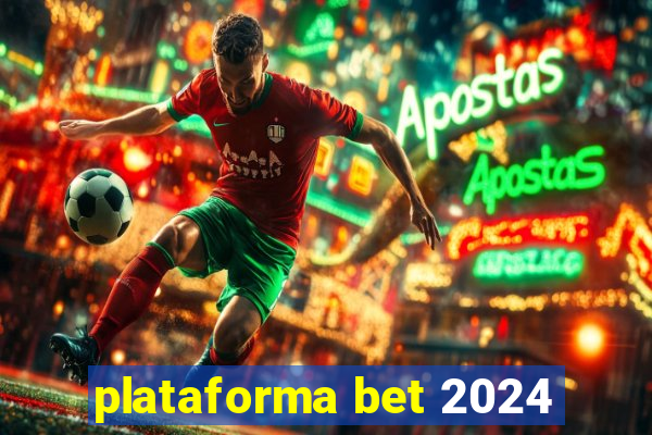 plataforma bet 2024