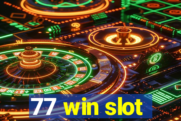 77 win slot