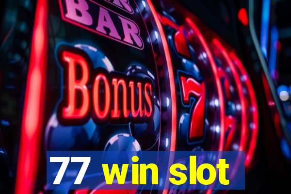 77 win slot