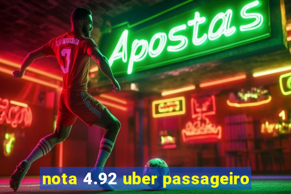 nota 4.92 uber passageiro