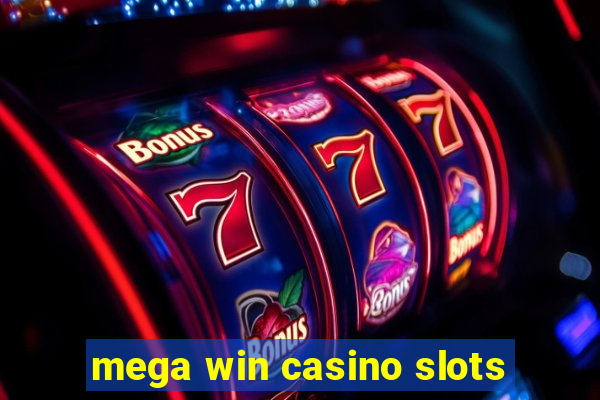 mega win casino slots