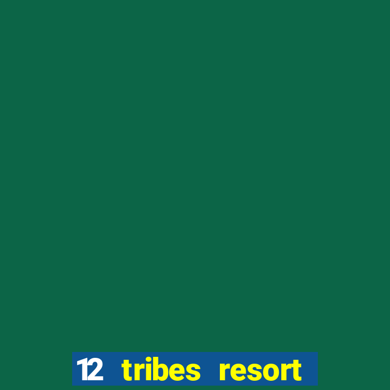 12 tribes resort casino omak