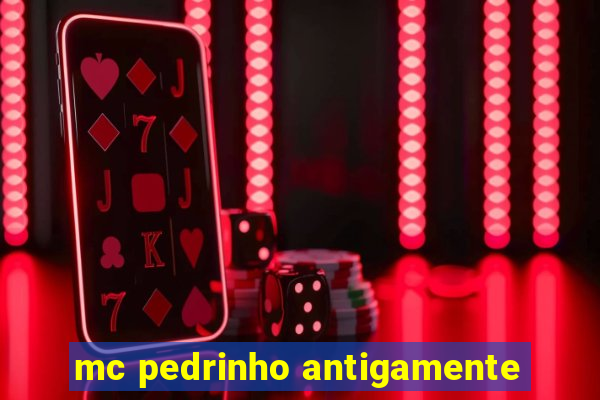 mc pedrinho antigamente