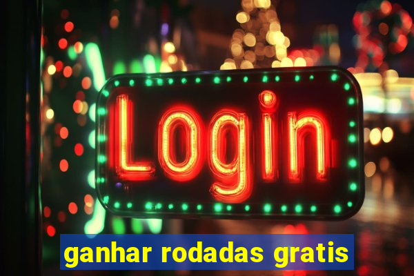 ganhar rodadas gratis