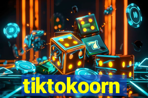 tiktokoorn