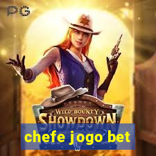 chefe jogo bet